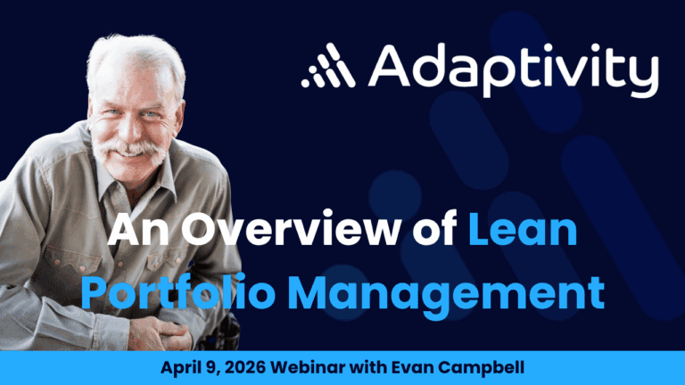 An Overview of Lean Portfolio Management, Webinar Recording from April 9, 2026 presented by Evan Campbell from Adaptivity. Image shows a picture of Evan Campbell, the Adaptivity logo overlaid with the webinar title and date.